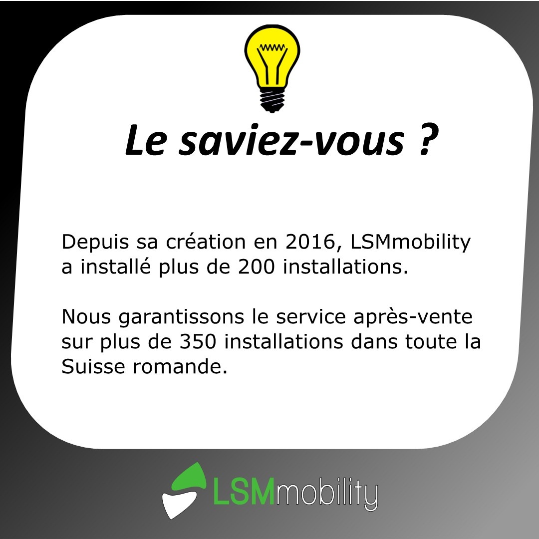LSM Mobility Le saviez-vous ? Une ampoule jaune stylisée illumine un encadré blanc arrondi sur fond gris-vert. Le texte annonce que LSMmobility a installé plus de 200 installations depuis 2016 et garantit le service après-vente sur plus de 350 installations en Suisse romande. Logo LSMmobility en bas.