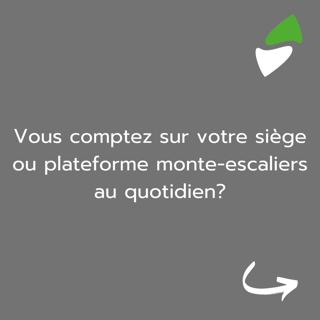 LSM Mobility Vous comptez sur votre siège ou plateforme monte-escaliers au quotidien? Image avec un design moderne en gris, blanc et vert, questionnant l'utilisation quotidienne d'un monte-escalier.