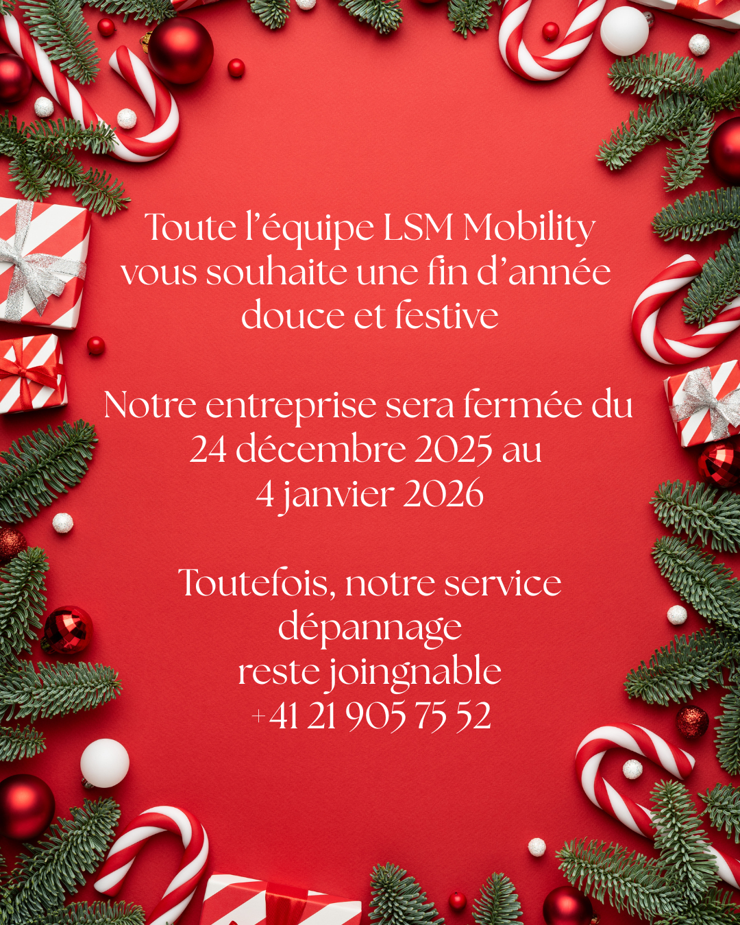 LSM Mobility Message de vœux de LSM Mobility sur fond rouge festif avec décorations de Noël. Texte: "Toute l'équipe LSM Mobility vous souhaite une fin d'année douce et festive. Notre entreprise sera fermée du 24 décembre 2025 au 4 janvier 2026. Toutefois, notre service dépannage reste joignable +41 21 905 75 52.